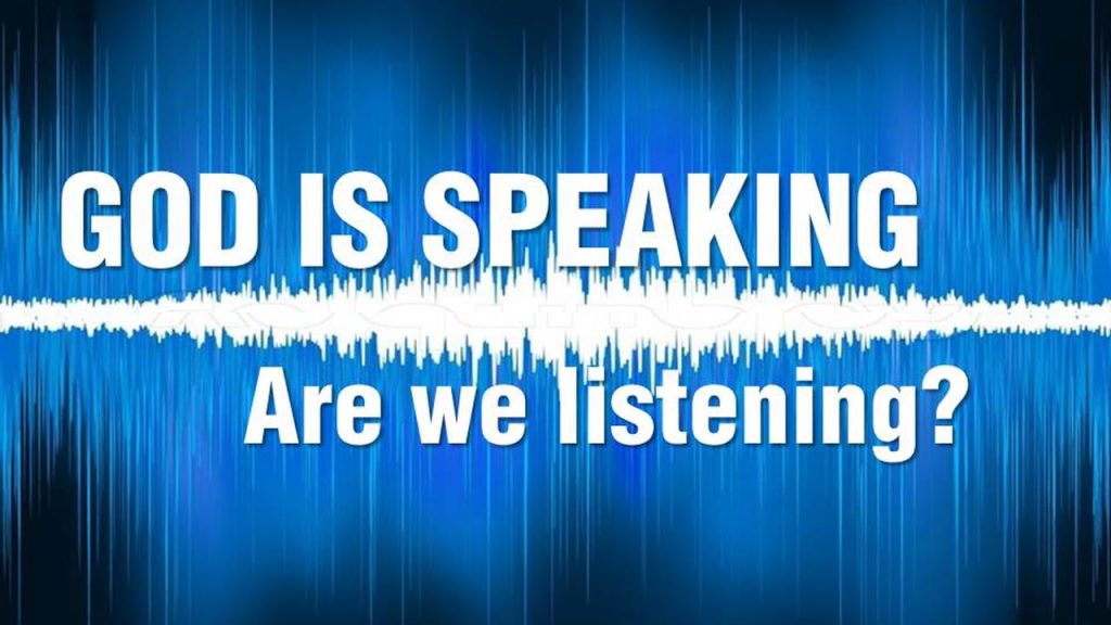 God Is Speaking Are We Listening?